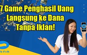 Game Yang Bisa Menghasilkan Uang Ke Dana Tanpa Iklan